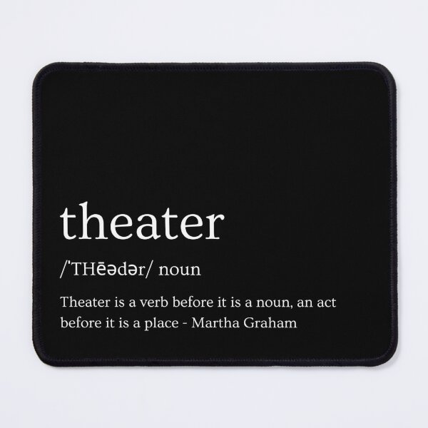 Item preview, Theater is a verb before it is a noun, an act before it is a place - Martha Graham designed and sold by TheatreMerch.