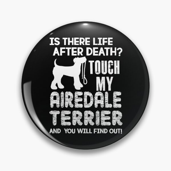 Item preview, Touch My Airedale Terrier designed and sold by UnknownArtistt.