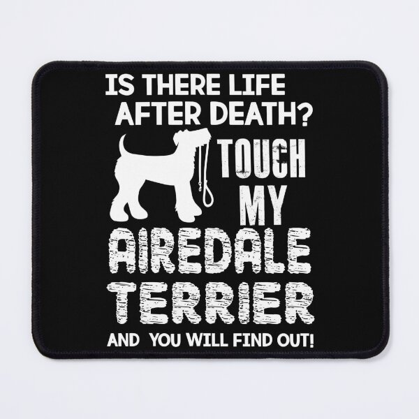 Item preview, Touch My Airedale Terrier designed and sold by UnknownArtistt.