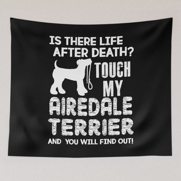 Item preview, Touch My Airedale Terrier designed and sold by UnknownArtistt.
