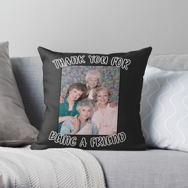Golden Girls Inspired Thank You For Being A Friend Throw Pillow