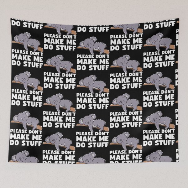 Item preview, Funny Koala "Please Don't Make Me Do Stuff" Lazy Koala designed and sold by Designs-By-Zar.