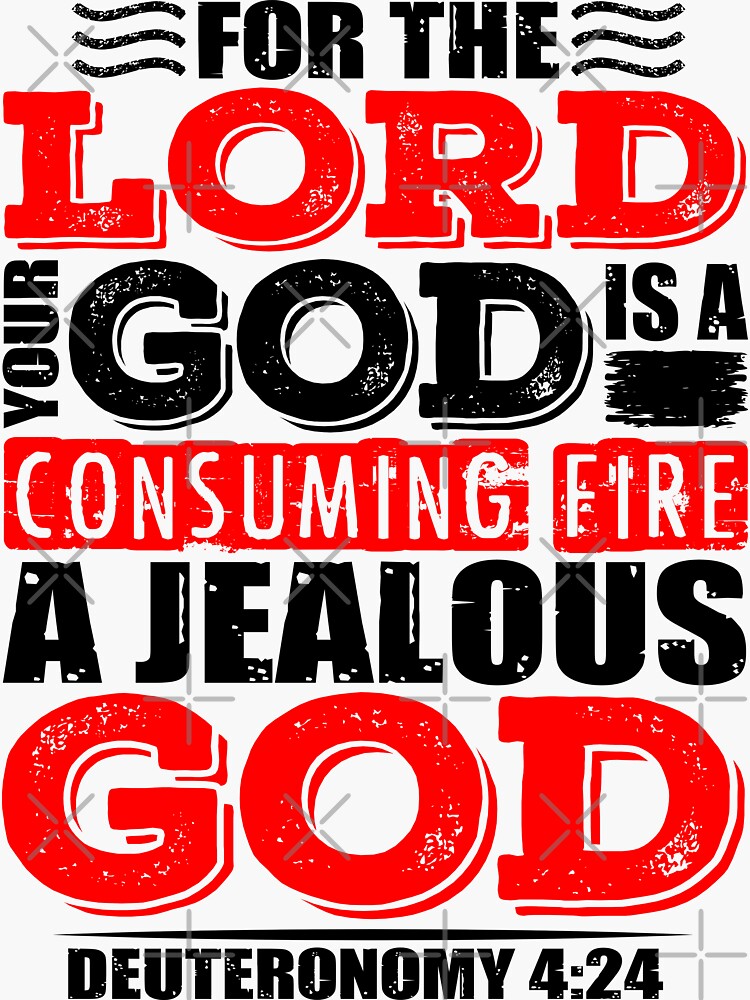 "For the LORD your God is a jealous God. Deuteronomy 424" Sticker for Sale by plushism Redbubble