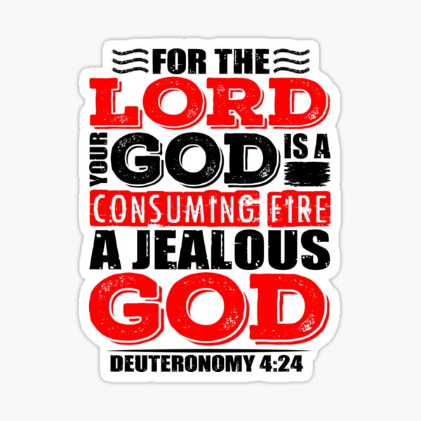 "For the LORD your God is a jealous God. Deuteronomy 424" Sticker for Sale by plushism Redbubble