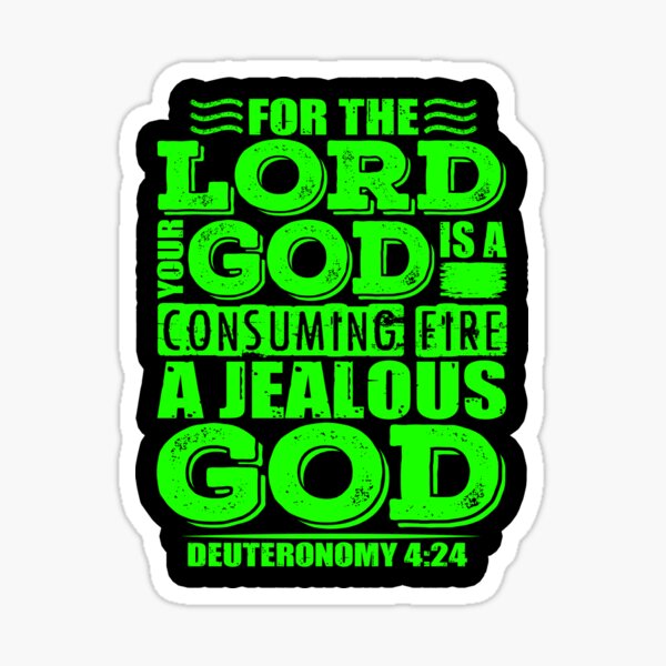 "For the LORD your God is a jealous God. Deuteronomy 424" Sticker for Sale by plushism Redbubble
