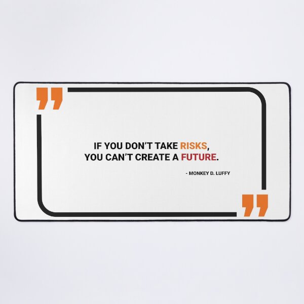 Item preview, If you don’t take risks, you can’t create a future. (one piece quote's). designed and sold by TheBliss-Shop.