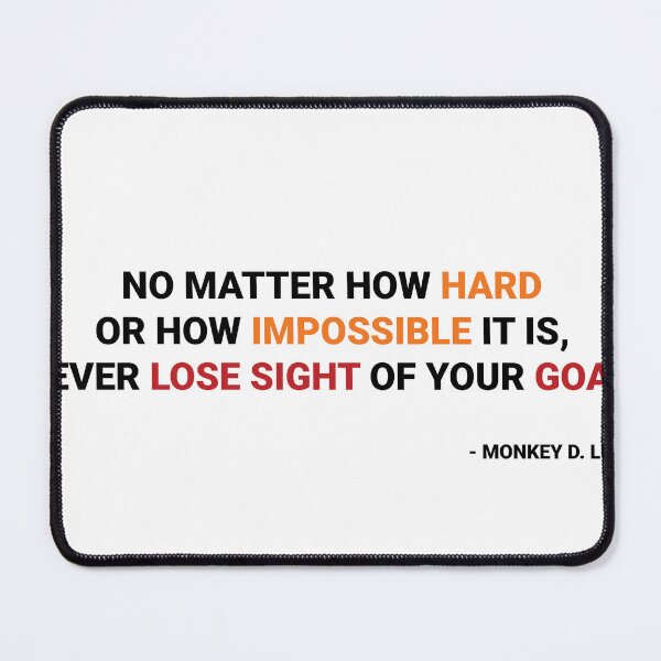 Item preview, No matter how hard or how impossible it is, never lose sight of your goal.(one piece quote's). designed and sold by TheBliss-Shop.