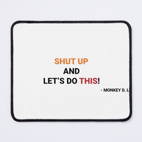 Item preview, Shut up and let’s do this!(one piece quote's). designed and sold by TheBliss-Shop.