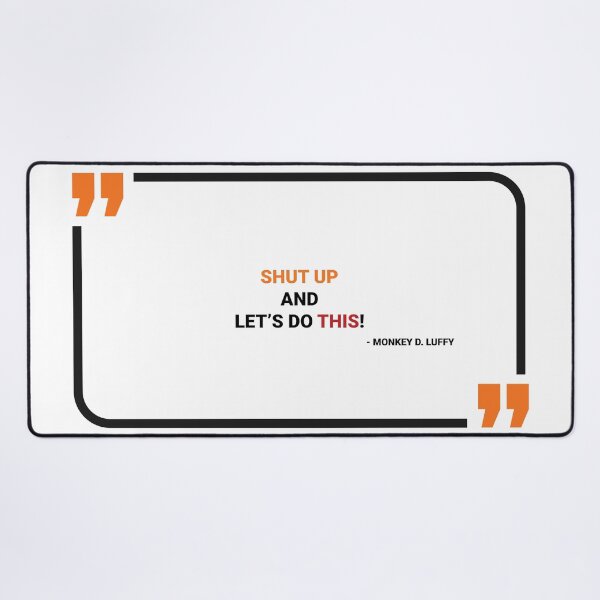 Item preview, Shut up and let’s do this!(one piece quote's). designed and sold by TheBliss-Shop.
