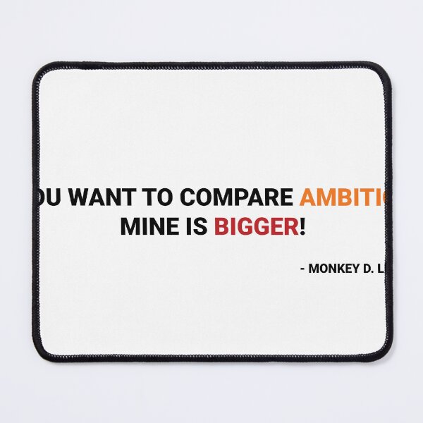 Item preview, If you want to compare ambitions, mine is bigger!(one piece quote's). designed and sold by TheBliss-Shop.