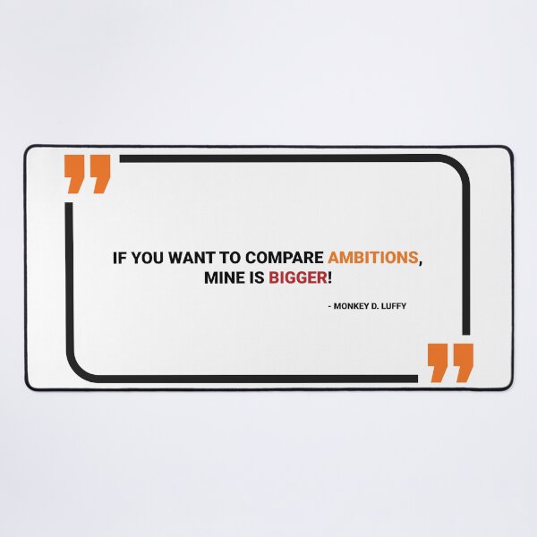 Item preview, If you want to compare ambitions, mine is bigger!(one piece quote's). designed and sold by TheBliss-Shop.