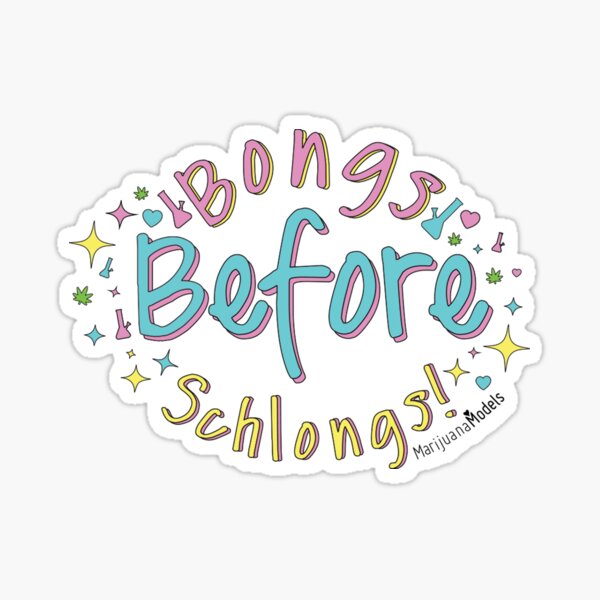 Bongs Before Schlongs Sticker