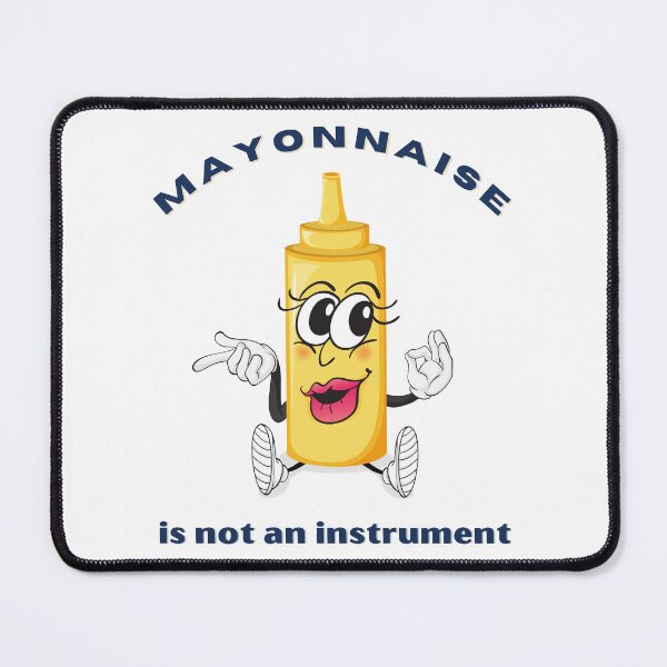 Item preview, Mayonnaise Is Not An Instrument designed and sold by DesignsbyPhilee.
