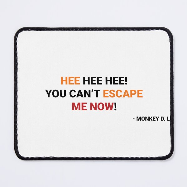 Item preview, Hee hee hee! You can’t escape me now!(one piece quote's). designed and sold by TheBliss-Shop.