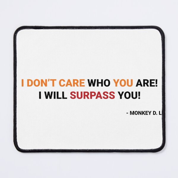 Item preview, I don’t care who you are! I will surpass you!(one piece quote's). designed and sold by TheBliss-Shop.