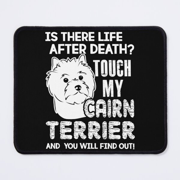 Item preview, Is There Life After Death Touch My Cairn Terrier designed and sold by UnknownArtistt.