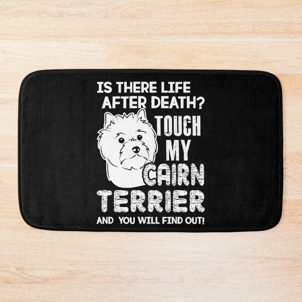 Item preview, Is There Life After Death Touch My Cairn Terrier designed and sold by UnknownArtistt.
