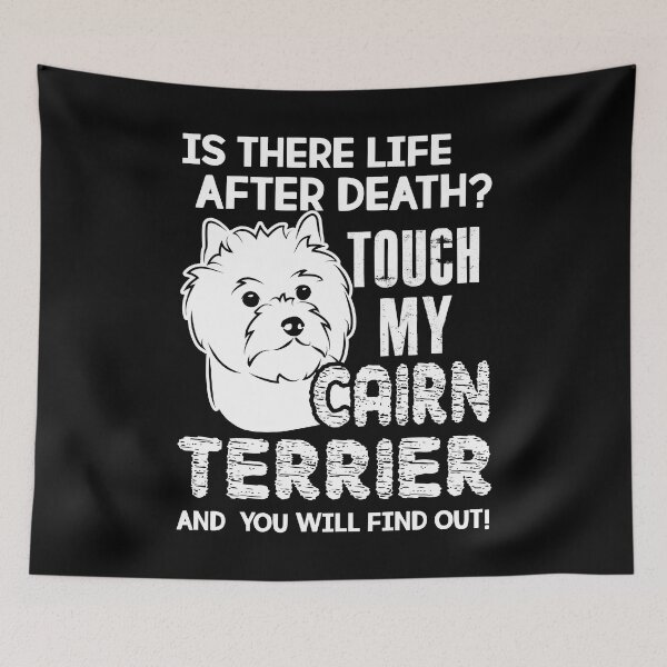 Item preview, Is There Life After Death Touch My Cairn Terrier designed and sold by UnknownArtistt.