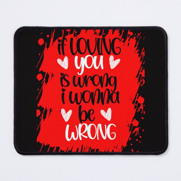 Item preview, If Loving You Is Wrong I Wonna Be Wrong designed and sold by Yahzhani.
