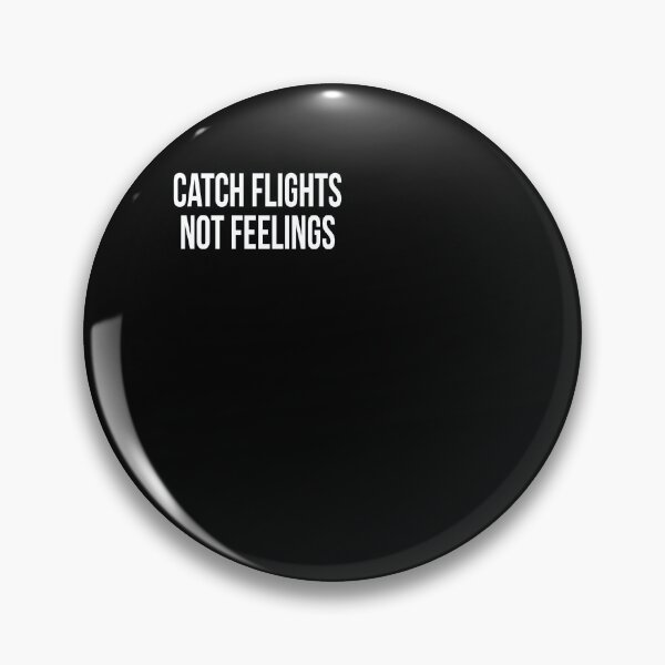 Item preview, Catch flights not feelings designed and sold by ferraudionne.