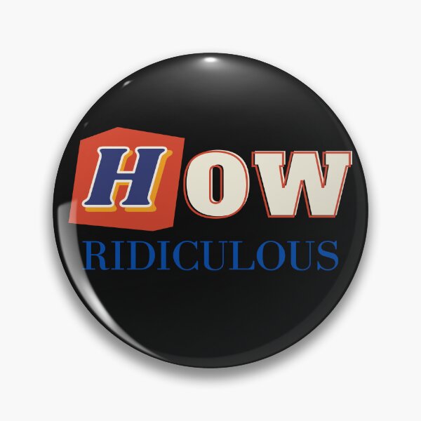 Item preview, How Ridiculous Merch sarcastic  designed and sold by ValleyDream.