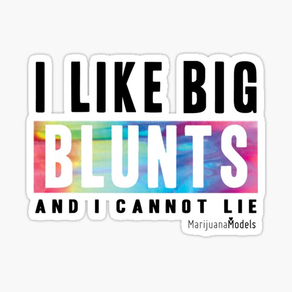 I Like Big Blunts and I Cannot Lie Sticker