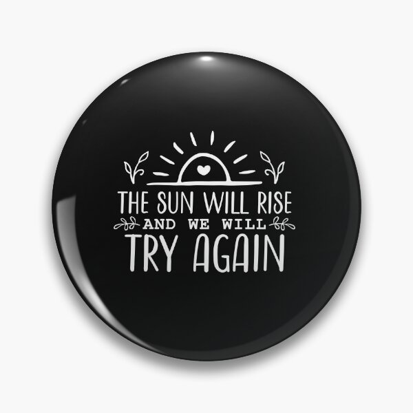 Item preview,  the sun will rise and we will try again designed and sold by Allklassy.
