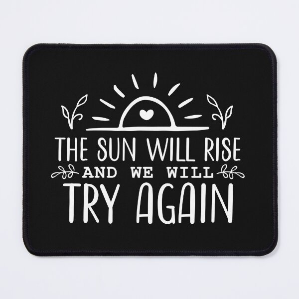 Item preview,  the sun will rise and we will try again designed and sold by Allklassy.