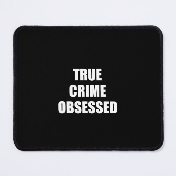 Item preview, TRUE CRIME OBSESSED designed and sold by Inspirationmotivation.