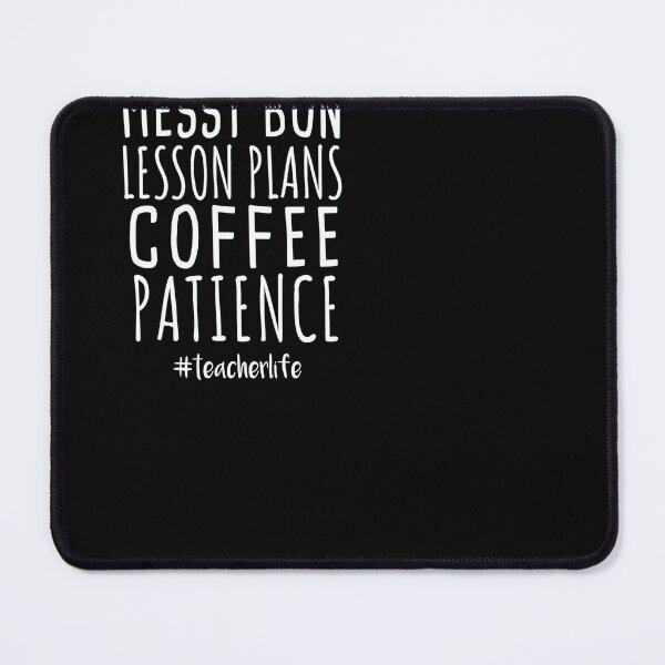 Item preview, Messy bun lesson plans coffee patience teacher life designed and sold by ferraudionne.