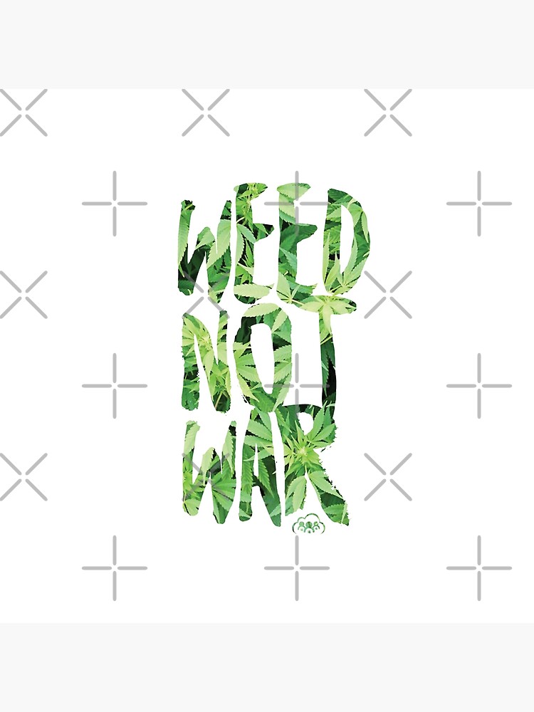 Weed Not War by kushcommon