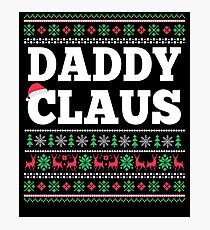 Daddy Claus Matching Family Christmas Ugly Sweater Photographic Print