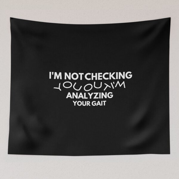 Item preview, I'm not checking you out i'm analyzing your gait. designed and sold by Designsplendor.