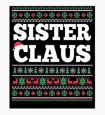 Sister Claus Matching Family Christmas Ugly Sweater Photographic Print
