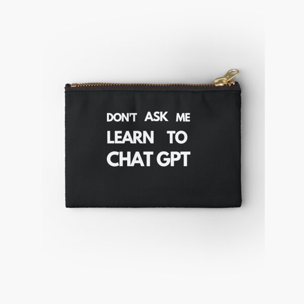 Item preview, Don't Ask Me, Learn to Chat GPT - Bold and Direct designed and sold by ChatGPT.