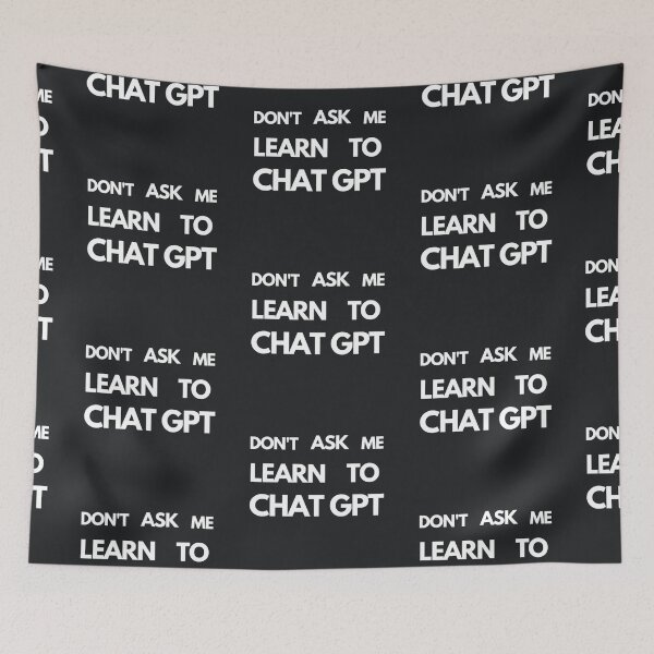 Item preview, Don't Ask Me, Learn to Chat GPT - Bold and Direct designed and sold by ChatGPT.