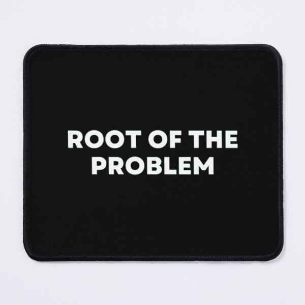 Item preview, Root Of The Problem designed and sold by MuzamilAhmed.