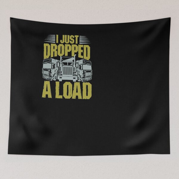 Item preview, I just dropped a load trucker designed and sold by gastonfongemie.