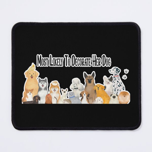 Item preview, Most Likely To Decorate Her Dog designed and sold by koki4you.
