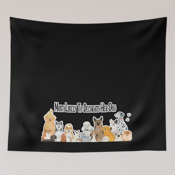 Item preview, Most Likely To Decorate Her Dog designed and sold by koki4you.
