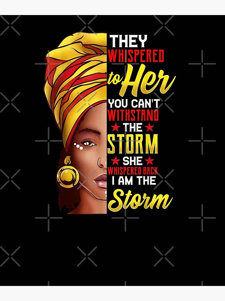 Black History Month Shirt African Woman Afro I Am The Storm Poster For Sale By Sohofimarwan 7747