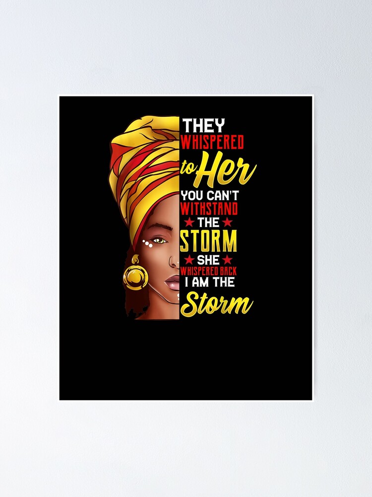 Black History Month Shirt African Woman Afro I Am The Storm Poster For Sale By Sohofimarwan 7598