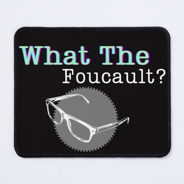 Item preview, What The Foucault? designed and sold by Overthinkers Anonymous.