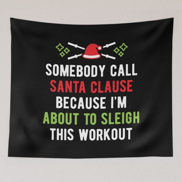 Item preview, Somebody Call Santa Clause Because I'm About To Sleigh This Workout (v1) designed and sold by Brogress Project.