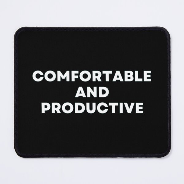 Item preview, Comfortable And Productive designed and sold by MuzamilAhmed.