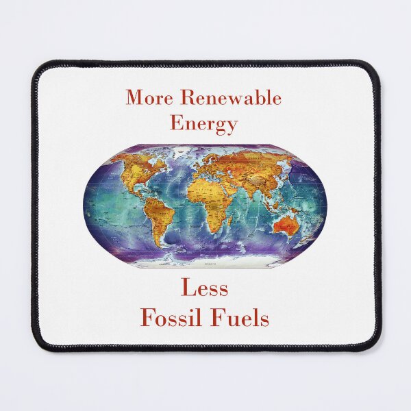 Item preview, More Renewable Energy Less Fossil Fuels  designed and sold by CrankyOldDude.