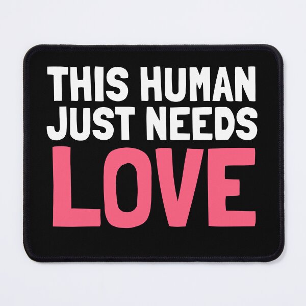 Item preview, This Human Just Needs Love - Affection Sad Quotes designed and sold by EnzoVectorism.