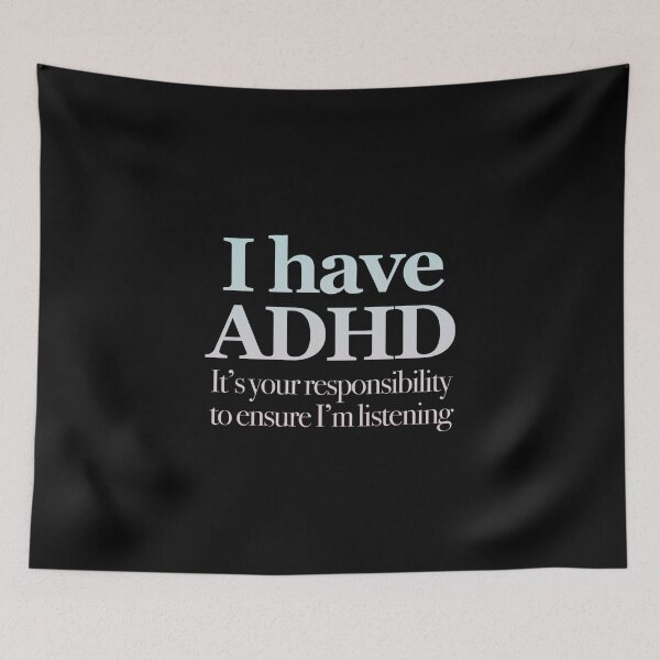 Item preview,  I Have ADHD It’s your responsibility to ensure I’m listening - Attention Deficit HyperActive Disorder | Neurodiversity | Neurodivergent | Neurodiverse  designed and sold by MJDezigns.