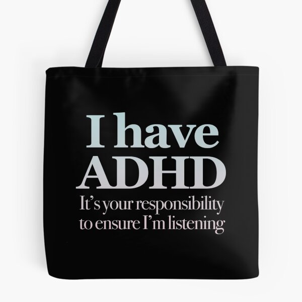 Item preview,  I Have ADHD It’s your responsibility to ensure I’m listening - Attention Deficit HyperActive Disorder | Neurodiversity | Neurodivergent | Neurodiverse  designed and sold by MJDezigns.