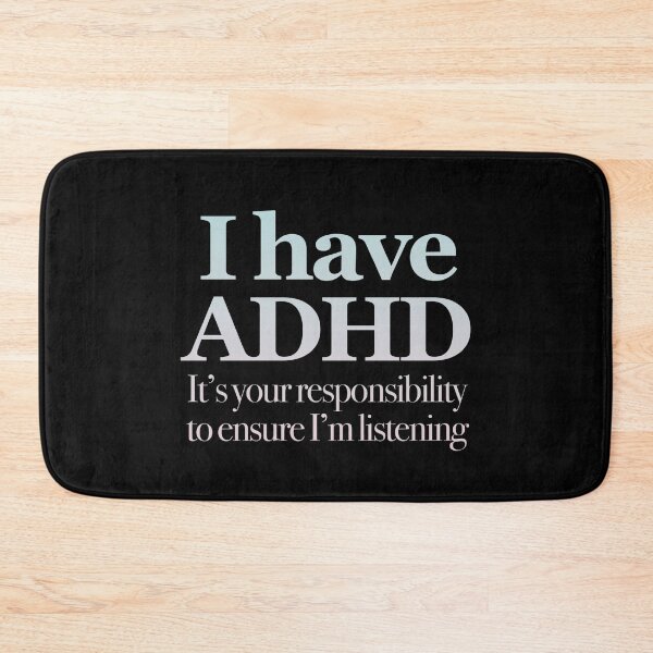 Item preview,  I Have ADHD It’s your responsibility to ensure I’m listening - Attention Deficit HyperActive Disorder | Neurodiversity | Neurodivergent | Neurodiverse  designed and sold by MJDezigns.